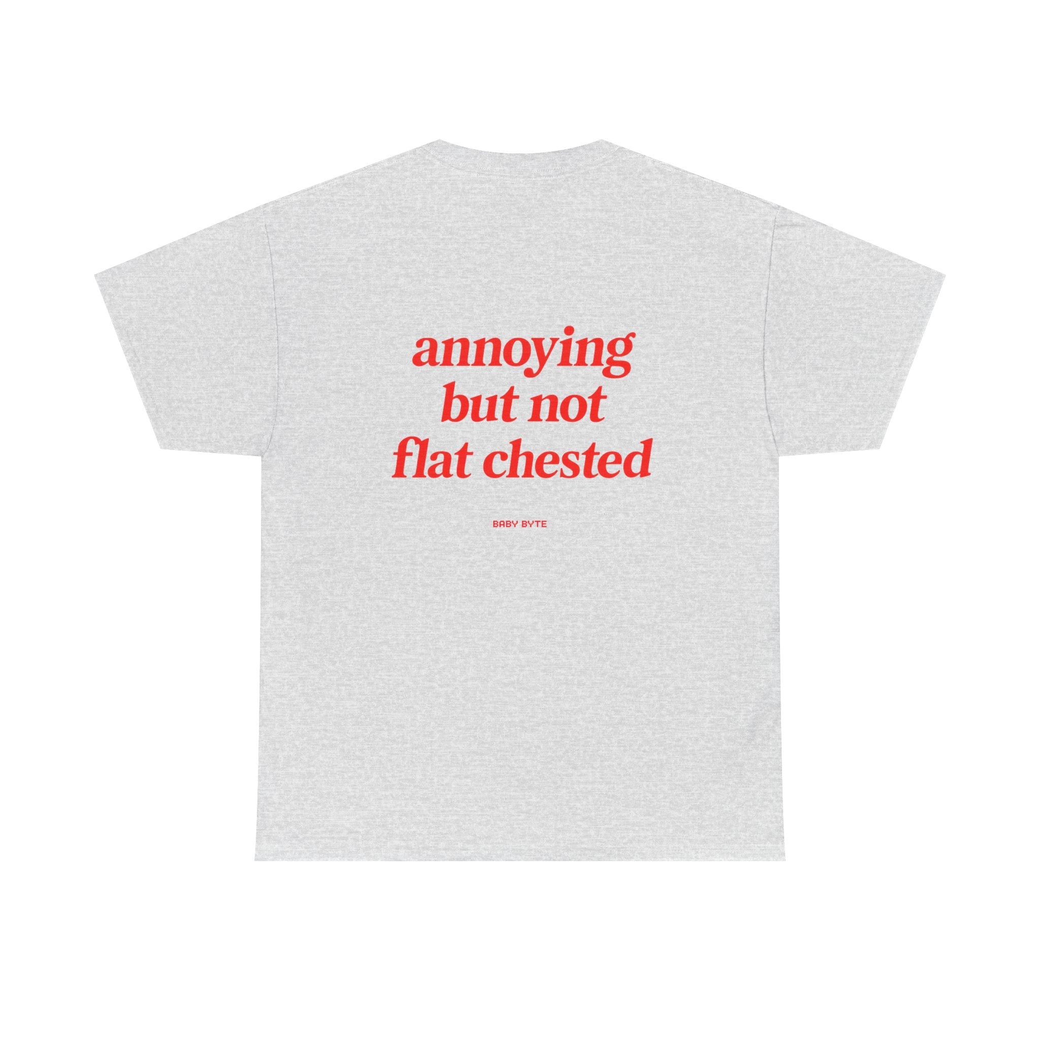 annoying but not flat chested Unisex Tshirt - Baby Byte
