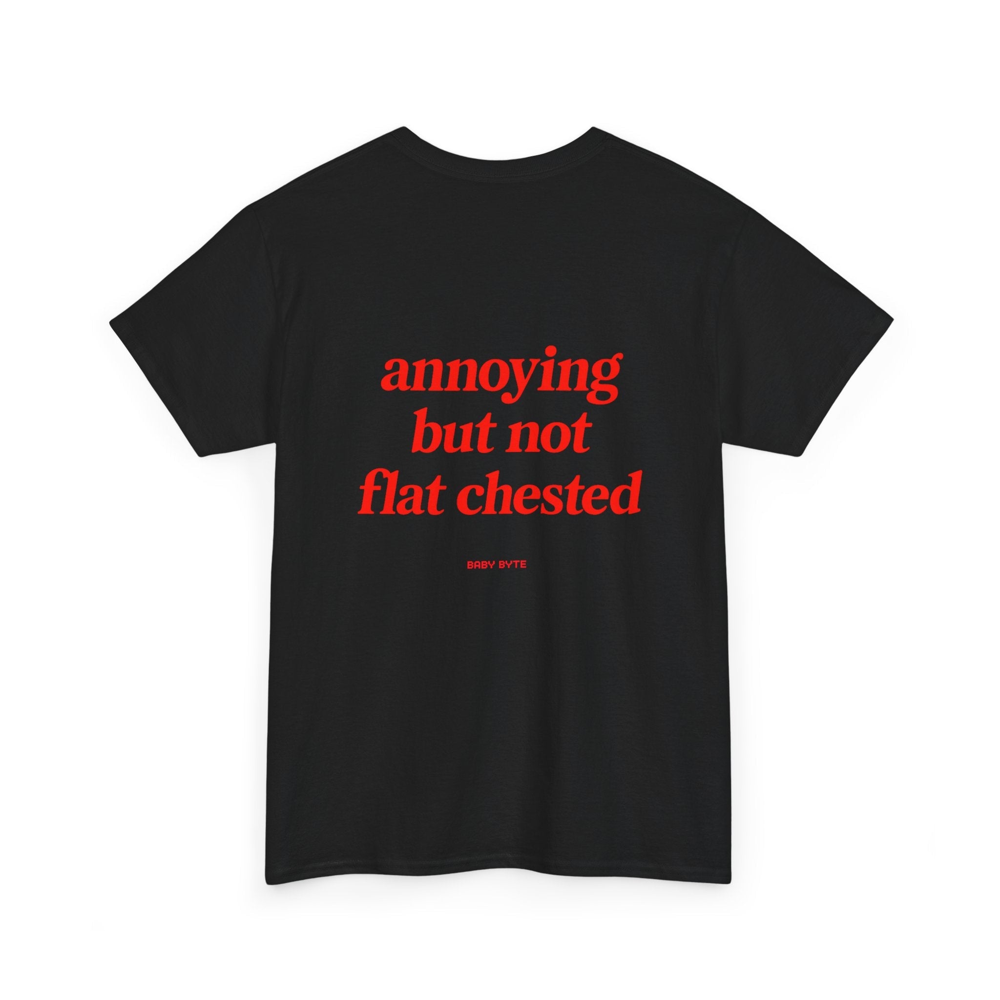 annoying but not flat chested Unisex Tshirt - Baby Byte