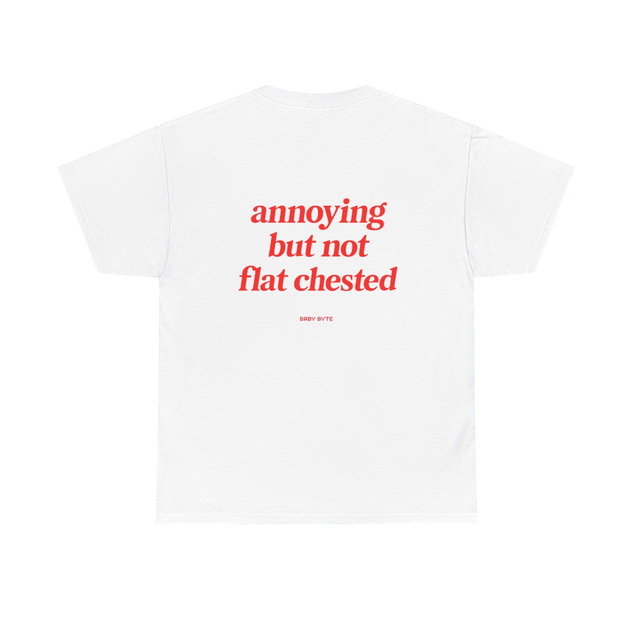 annoying but not flat chested Unisex Tshirt - Baby Byte