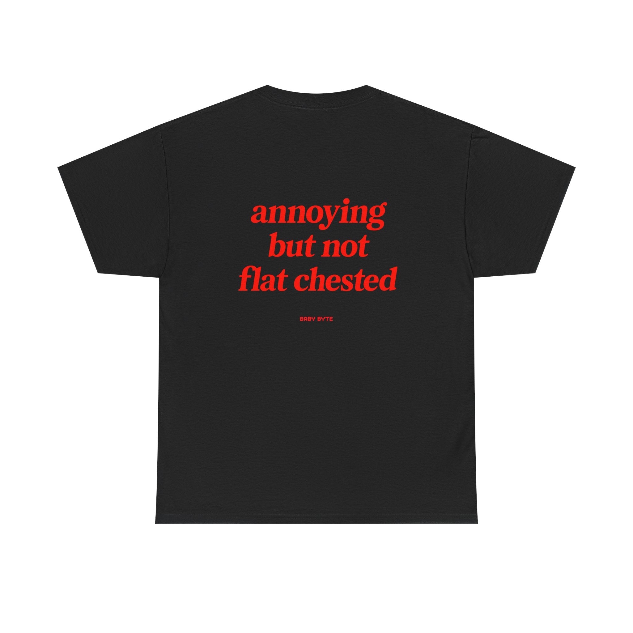 annoying but not flat chested Unisex Tshirt - Baby Byte