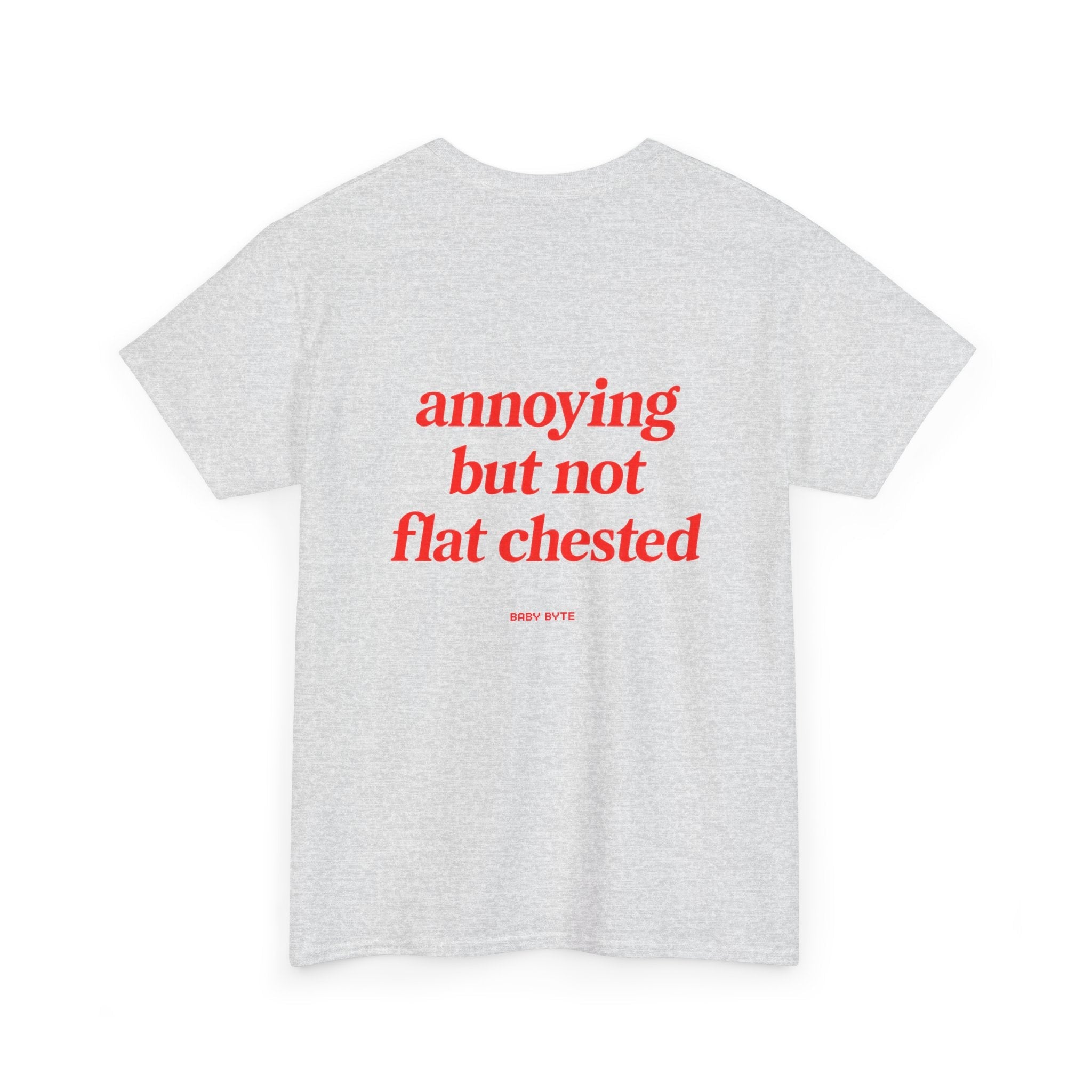 annoying but not flat chested Unisex Tshirt - Baby Byte