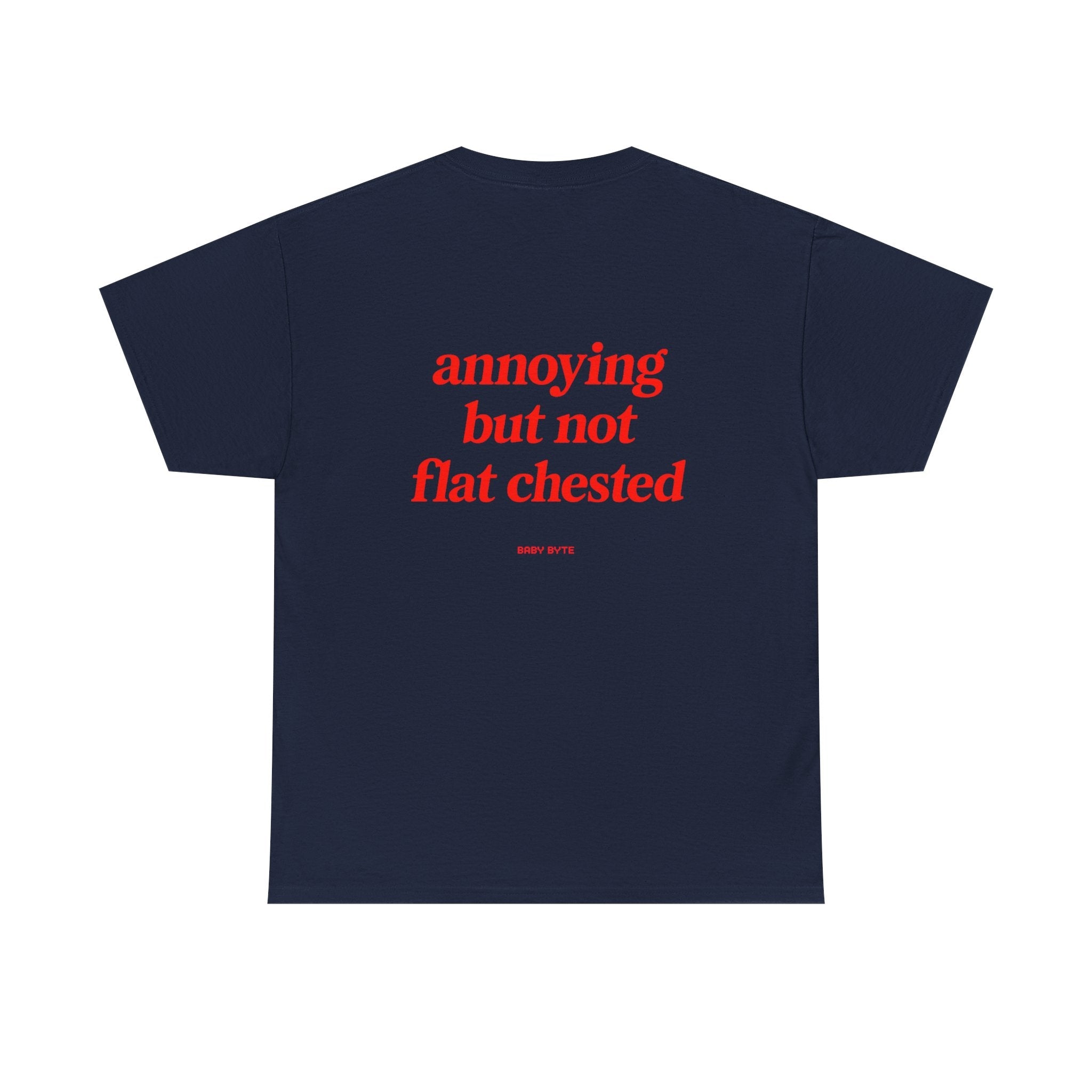 annoying but not flat chested Unisex Tshirt - Baby Byte
