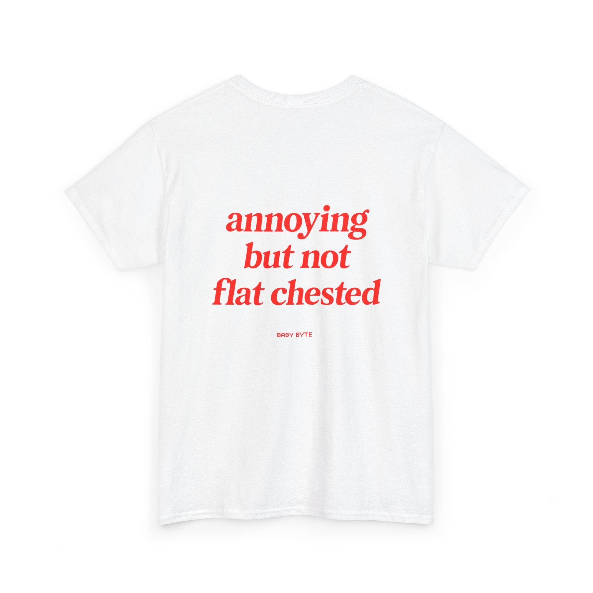 annoying but not flat chested Unisex Tshirt - Baby Byte