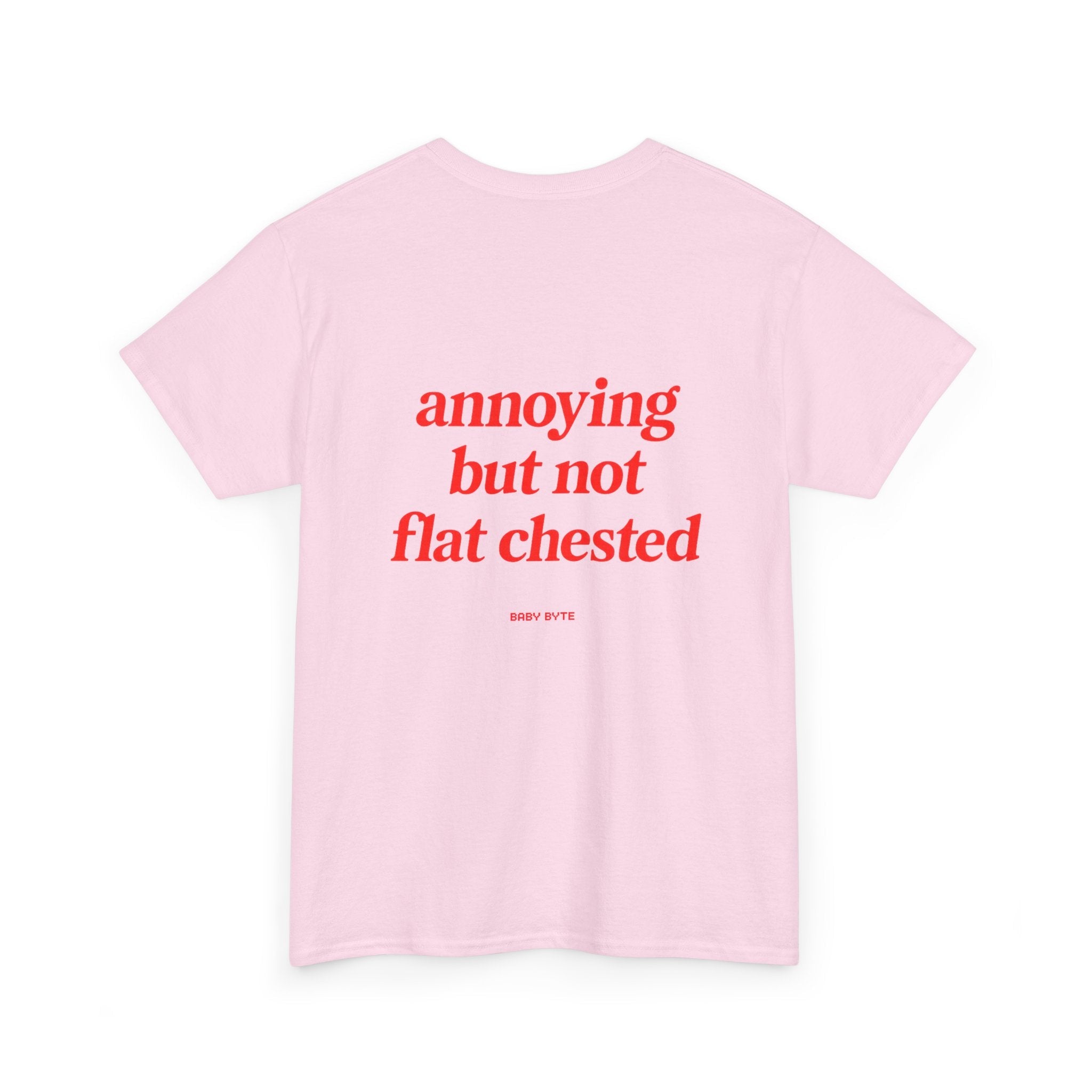 annoying but not flat chested Unisex Tshirt - Baby Byte