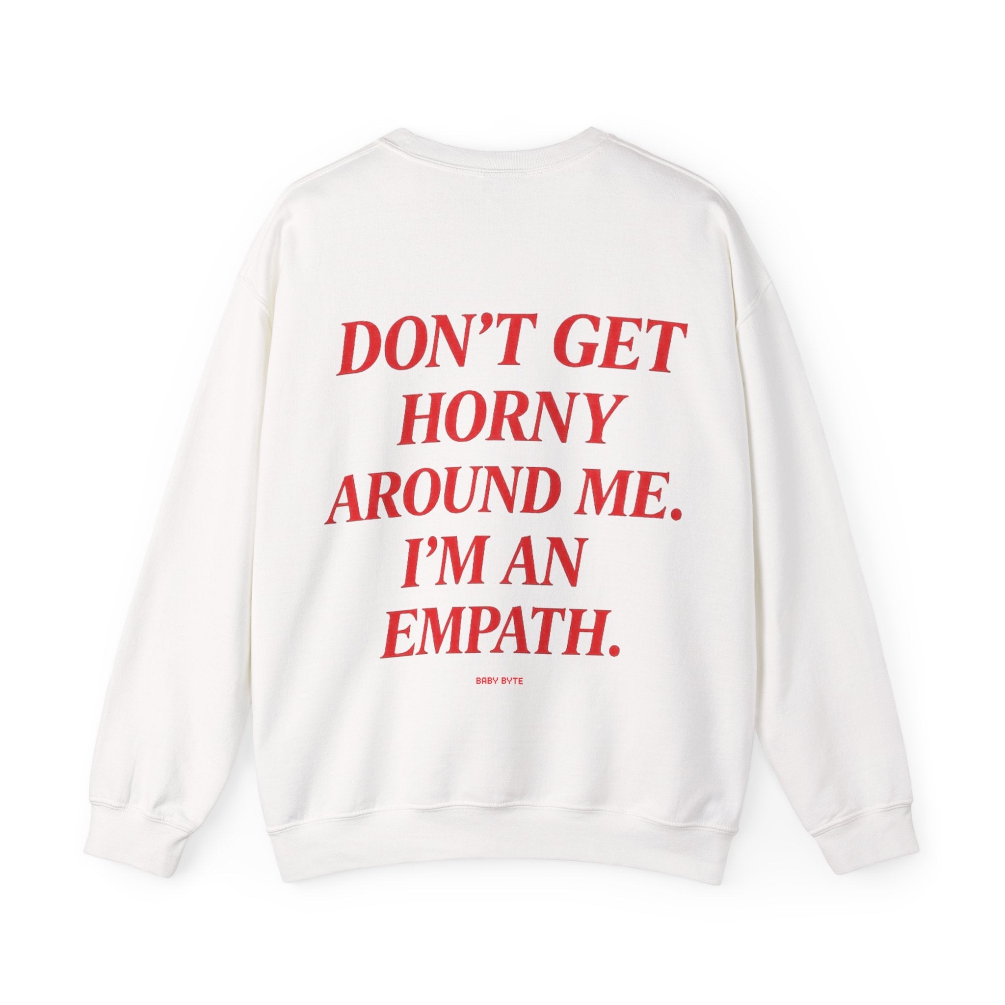 Don't Get Horny Around Me Sweater - Baby Byte