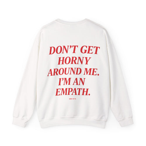 Don't Get Horny Around Me Sweater - Baby Byte