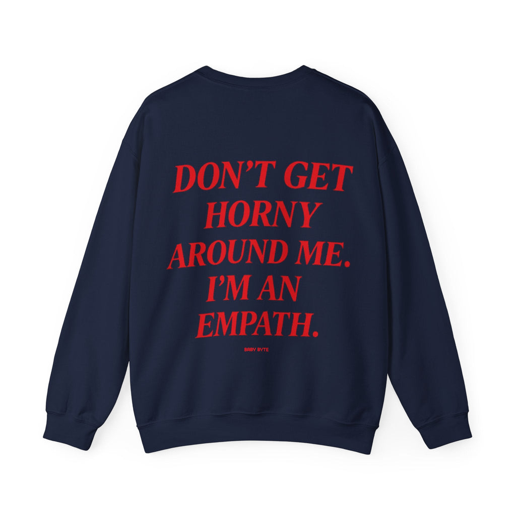 Don't Get Horny Around Me Sweater - Baby Byte