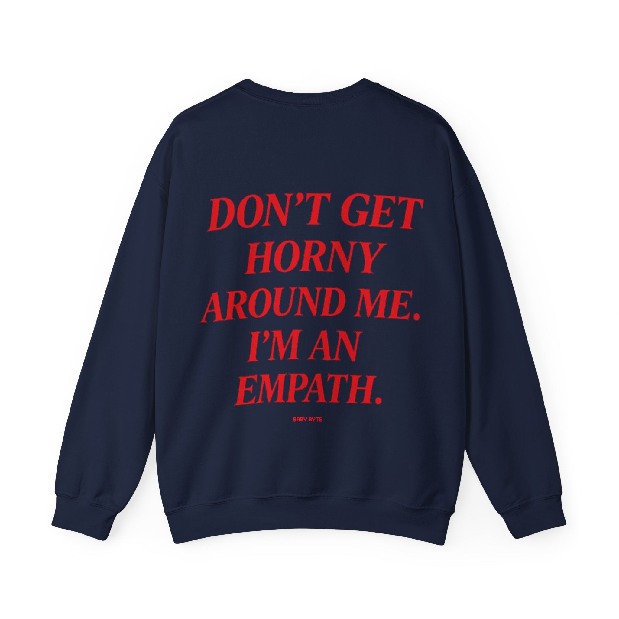 Don't Get Horny Around Me Sweater - Baby Byte