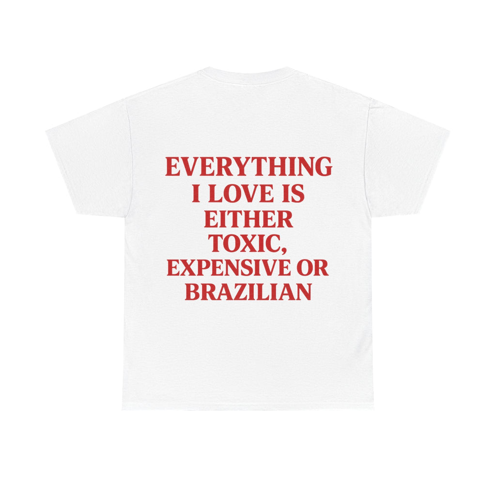 Everything I Love Is Either Toxic, Expensive or Brazilian Tee - Baby Byte