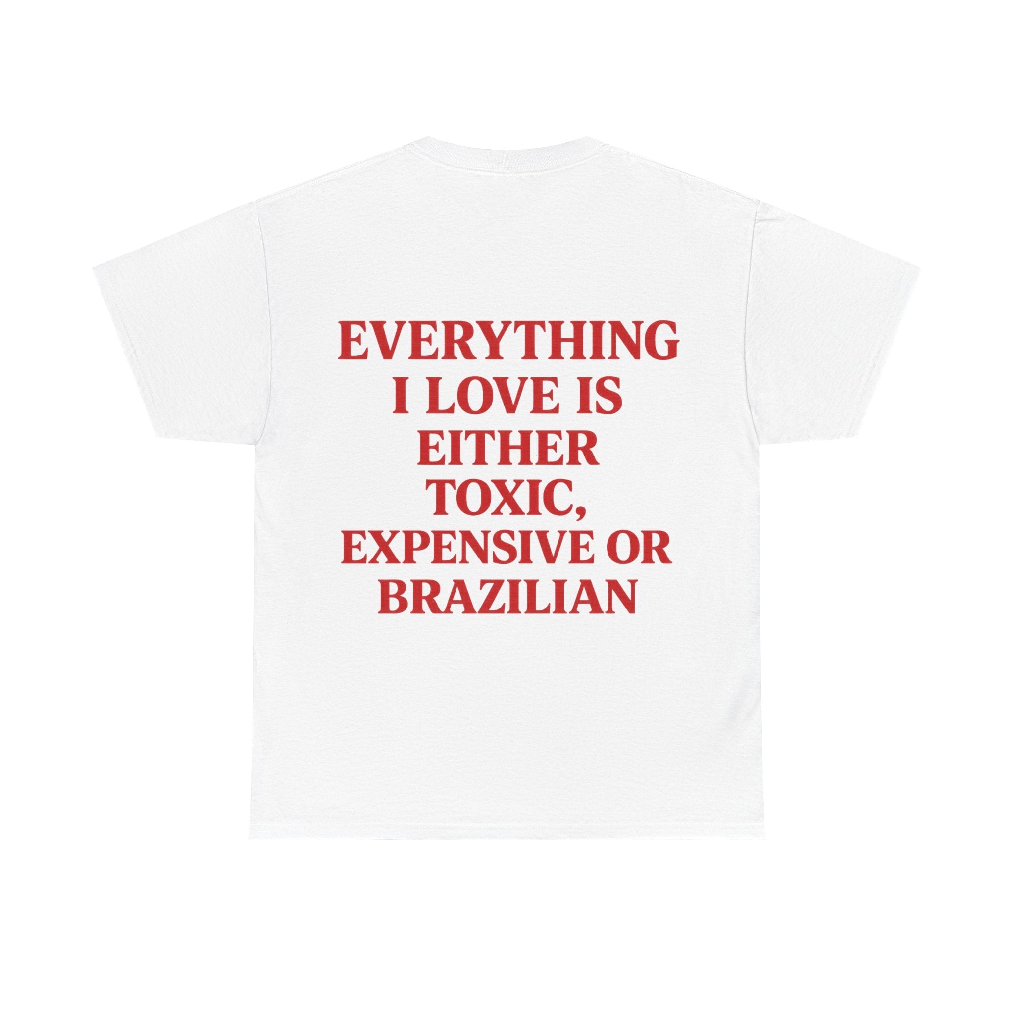 Everything I Love Is Either Toxic, Expensive or Brazilian Tee - Baby Byte