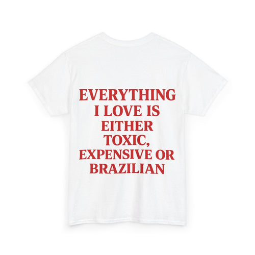 Everything I Love Is Either Toxic, Expensive or Brazilian Tee - Baby Byte
