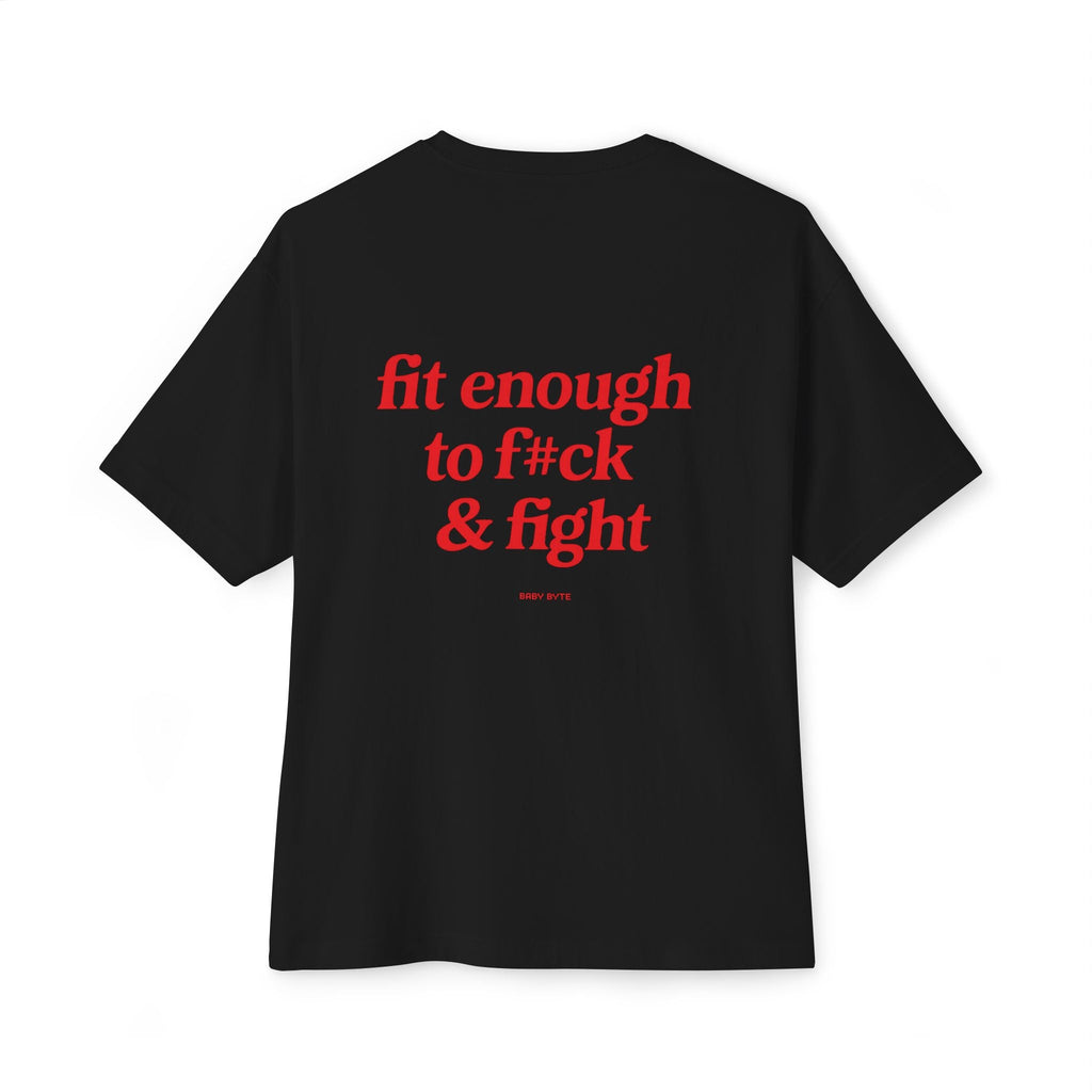 Fit enough to fck & fight Unisex Oversized Tee - Baby Byte
