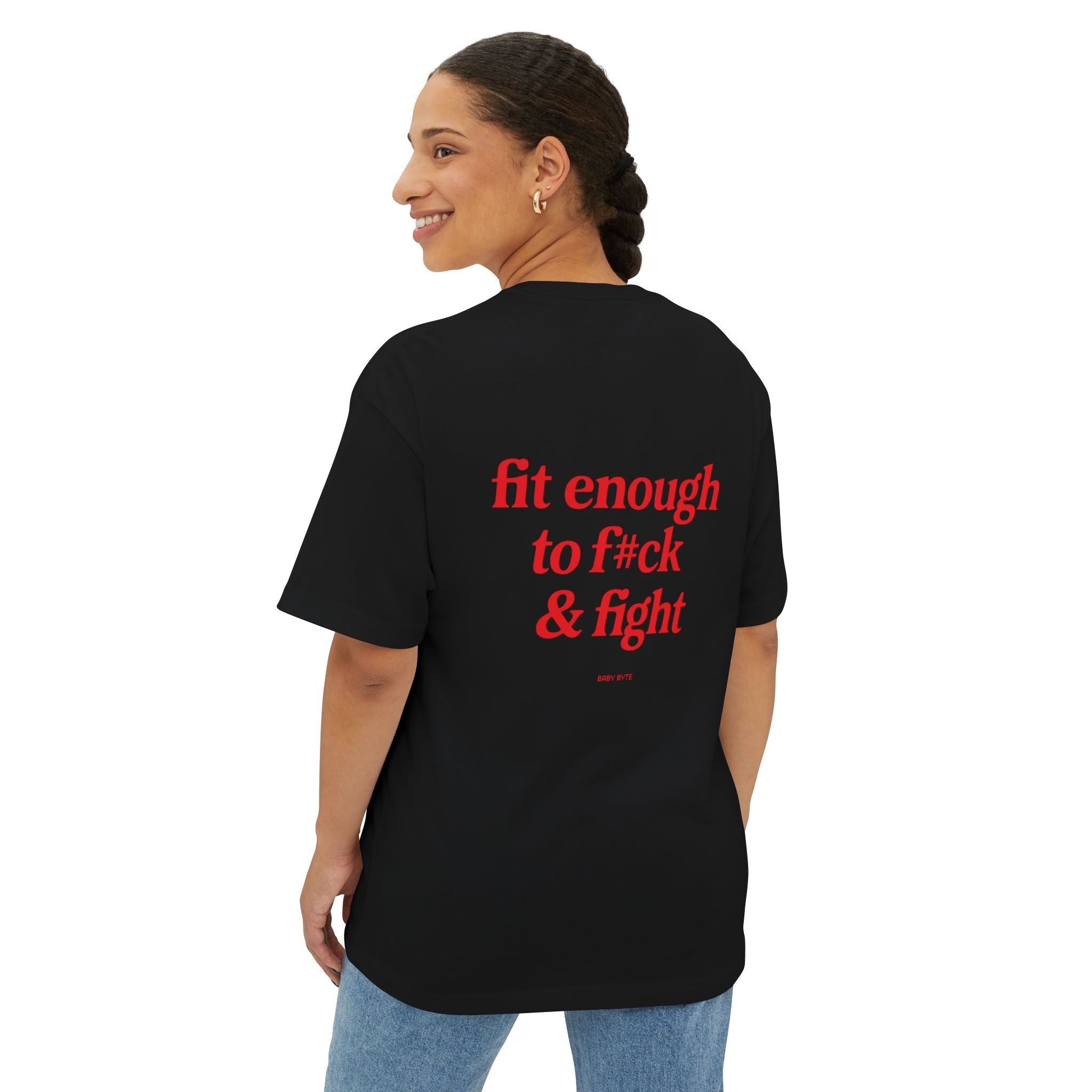 Fit enough to fck & fight Unisex Oversized Tee - Baby Byte