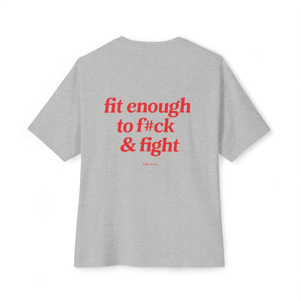 Fit enough to fck & fight Unisex Oversized Tee - Baby Byte