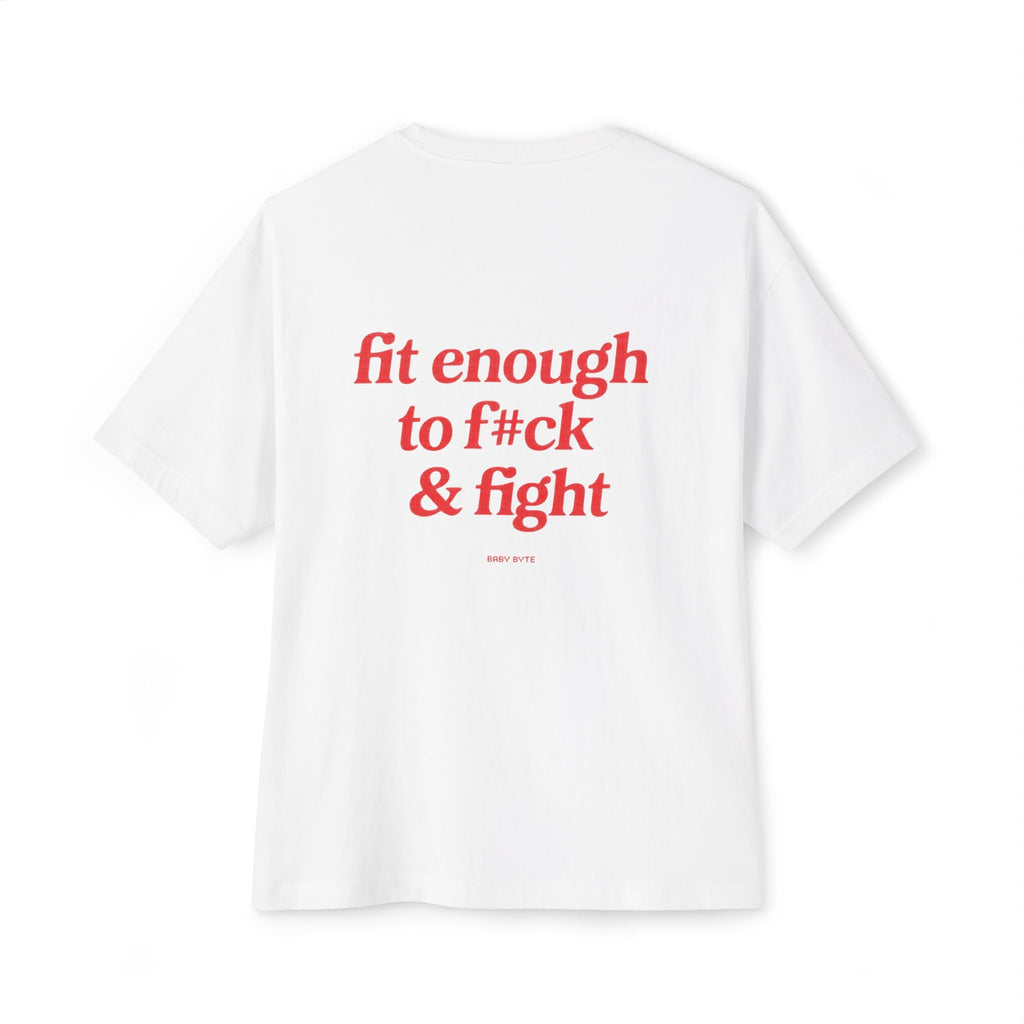 Fit enough to fck & fight Unisex Oversized Tee - Baby Byte