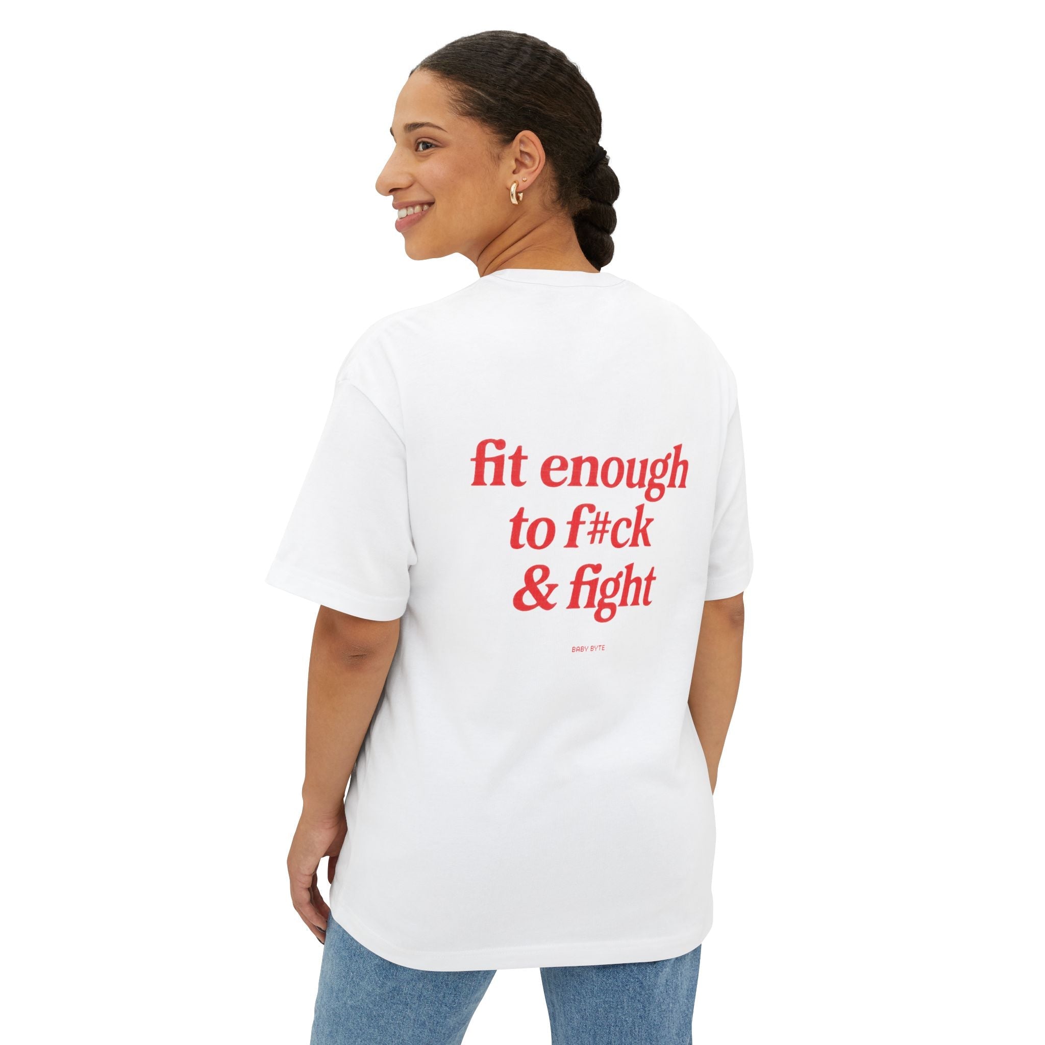 Fit enough to fck & fight Unisex Oversized Tee - Baby Byte
