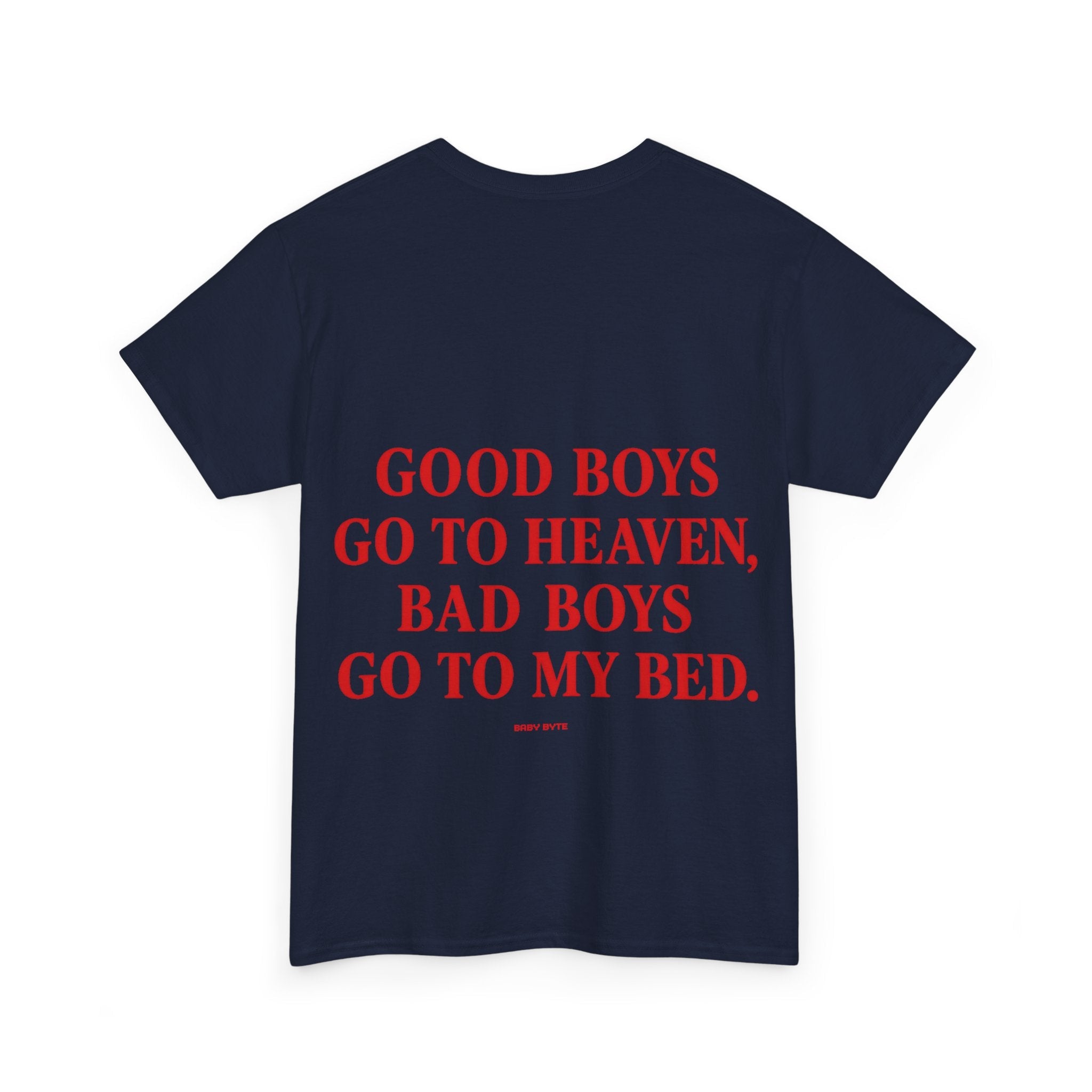 Good Boys Go to Heaven, Bad Boys Go to My Bed Tee - Baby Byte