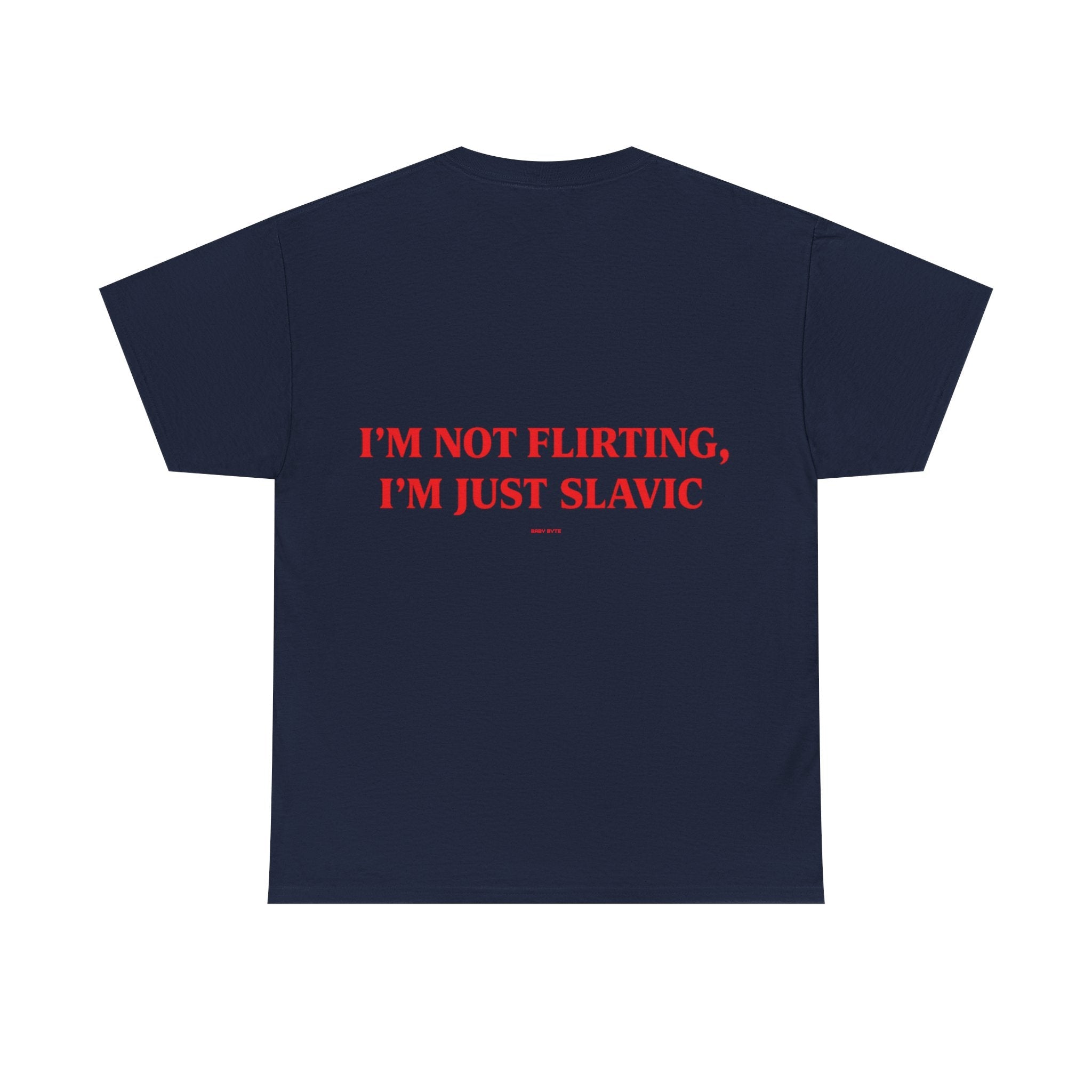 I’m Not Flirting, I’m Just Slavic Tee - Baby Byte