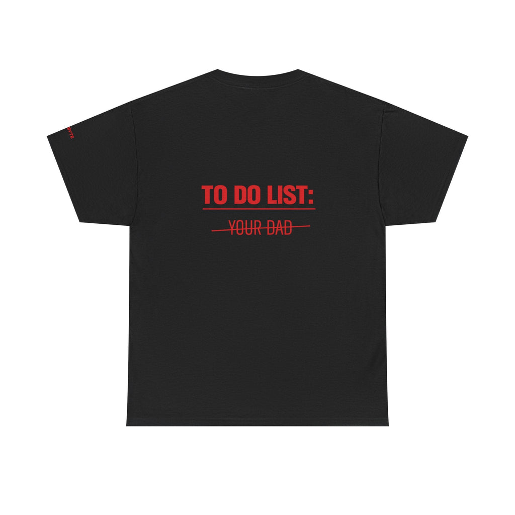TO DO LIST: YOUR DAD UNISEX Graphic Tee - Baby Byte