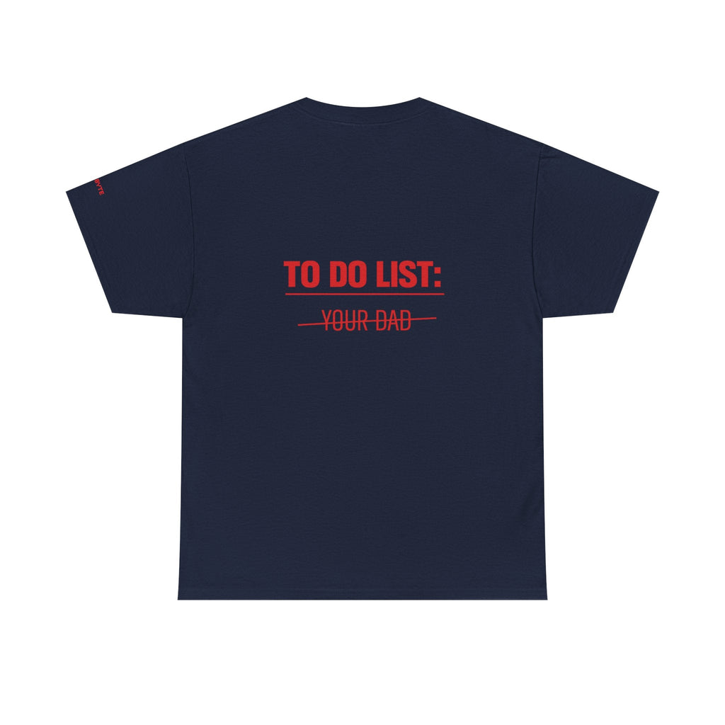 TO DO LIST: YOUR DAD UNISEX Graphic Tee - Baby Byte
