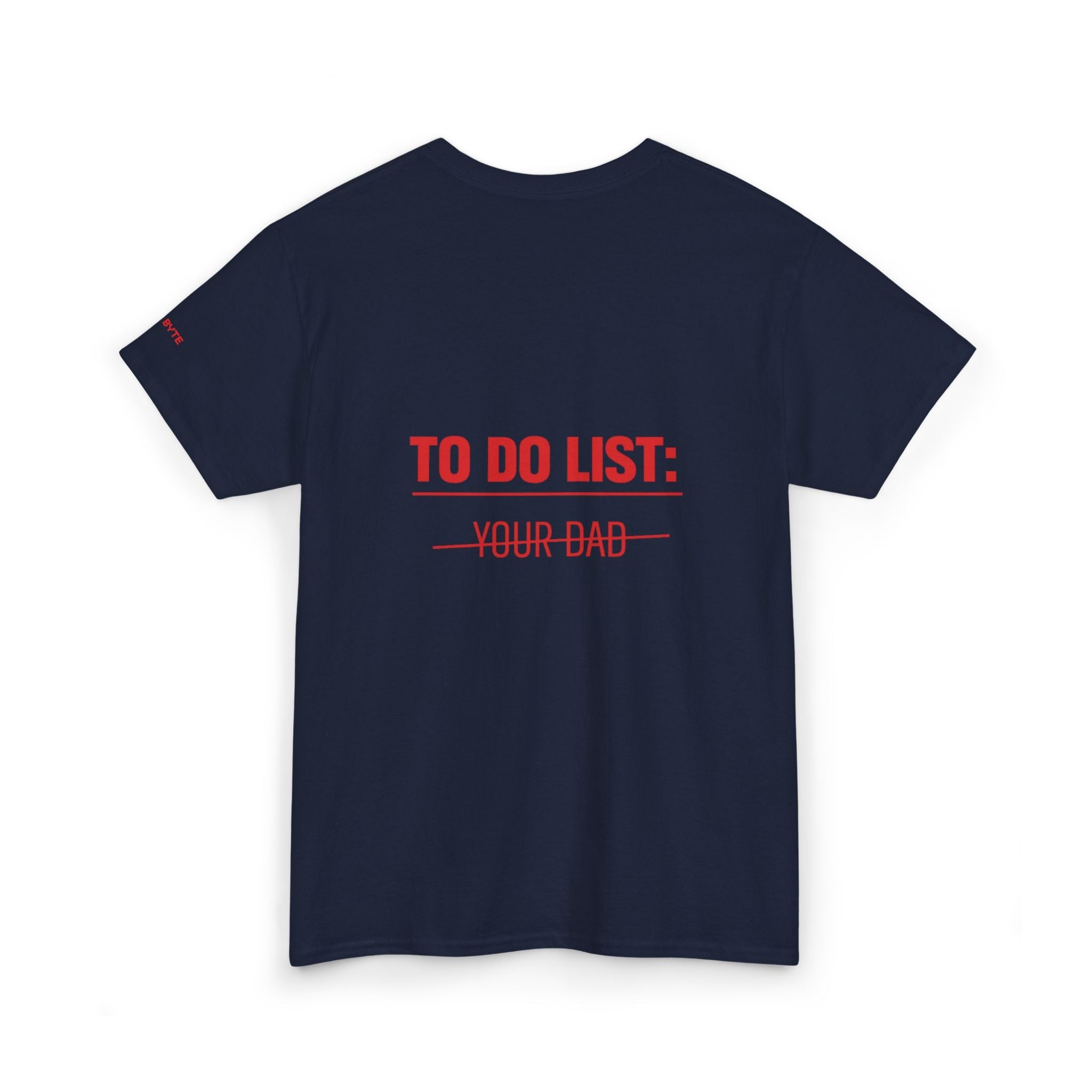 TO DO LIST: YOUR DAD UNISEX Graphic Tee - Baby Byte