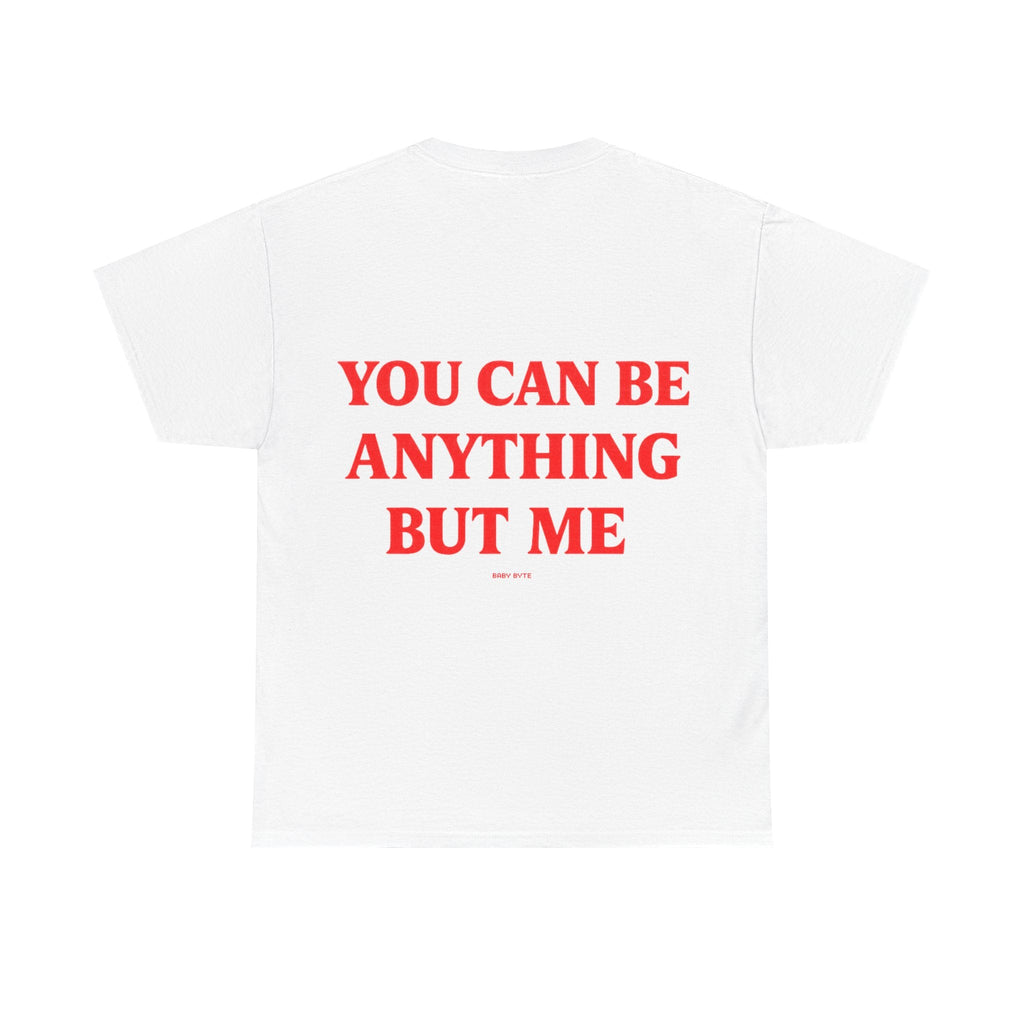 You Can Be Anything But Me Tee - Baby Byte