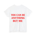 You Can Be Anything But Me Tee - Baby Byte